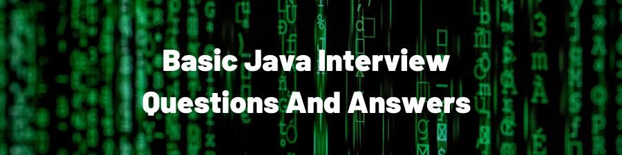 Basic Java Interview Questions You Must Read Today