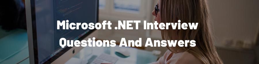 Microsoft .NET Certification - Top .NET Interview Questions and Answers
