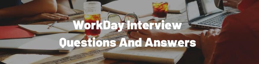 Workday Certification - Workday Interview Questions